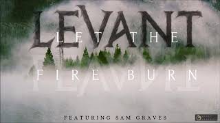 Levant  - Let the Fire Burn