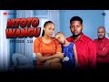 MTOTO WANGU  PART 116  SIRI YA CHIZI YAFICHUKA #love