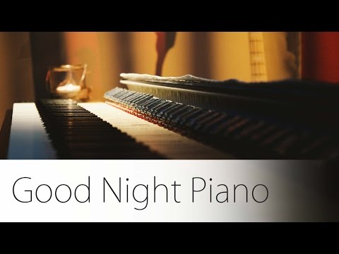 Good Night Piano Music Session - relax, meditate, sleep - UCc9EzBNAtdnNiDrMw5CAxUw