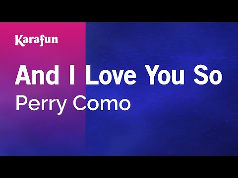 Karaoke And I Love You So - Perry Como * - UCbqcG1rdt9LMwOJN4PyGTKg