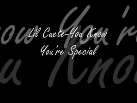 Lil Cuete - You Know Your Special