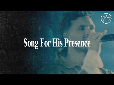 Song For His Presence - Hillsong Worship