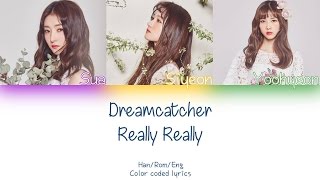 Dreamcatcher - Really Really (winner cover) lyrics (HAN/ROM/ENG) (COLOR CODED)