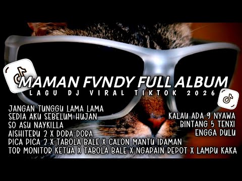 DJ MAMAN FVNDY FULL ALBUM | DJ JANGAN TUNGGU LAMA LAMA🎵SEDIA AKU SEBELUM HUJAN🎵DJ VIRAL TIKTOK 2026