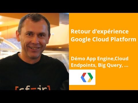 [FR] Retour d'expérience Google Cloud Platform - UC_x5XG1OV2P6uZZ5FSM9Ttw