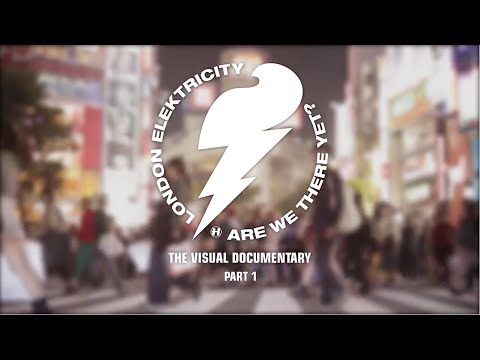 London Elektricity - Are We There Yet? - Visual Documentary (Part 1) - UCw49uOTAJjGUdoAeUcp7tOg