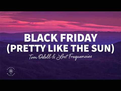 Tom Odell & Lost Frequencies - Black Friday (pretty like the sun) [Lyrics]