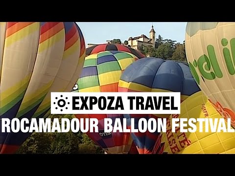 The Rocamadour Balloon Festival (France) Vacation Travel Video Guide - UC3o_gaqvLoPSRVMc2GmkDrg