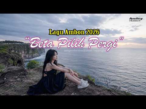Beta Pilih Pergi - Lagu Ambon 2026 - Lagu Ambon Paling Viral - Lagu Ambon terbaik saat ini