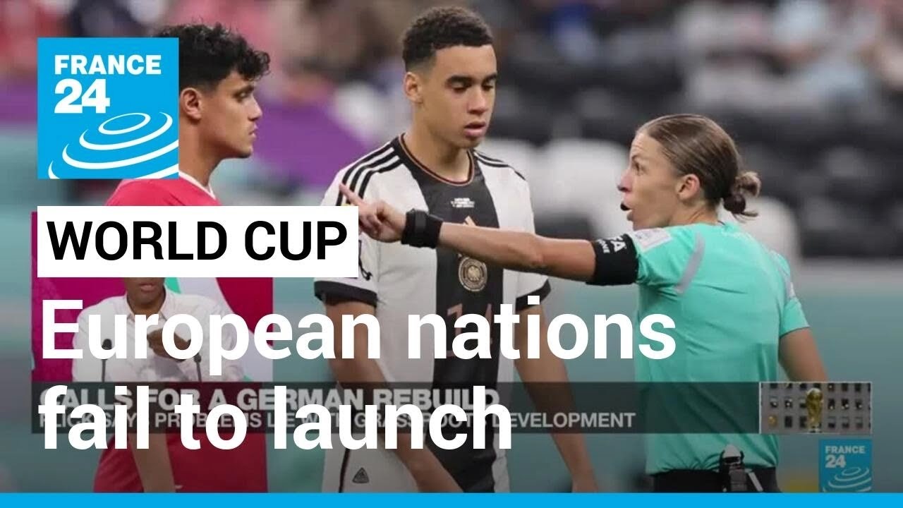 2022 FIFA World Cup: Germany, Belgium…European nations fail to launch despite talent • FRANCE 24