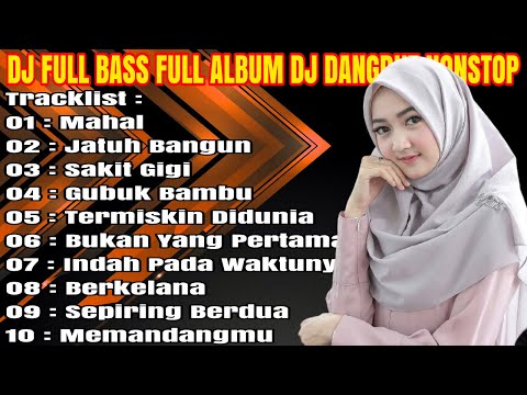 ✅ DJ DANGDUT FULL BASS NONSTOP REMIX TERBARU MAHAL