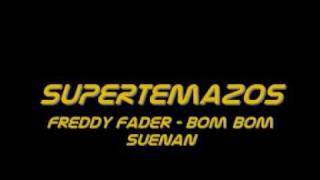 Freddy Fader - Bom Bom Suenan