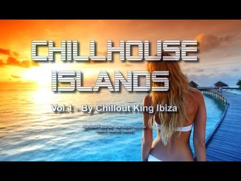 Chillout King Ibiza - Chillhouse Islands Vol.1 - Beautiful Balearic & Deephouse Gooves Del Mar - UCqglgyk8g84CMLzPuZpzxhQ