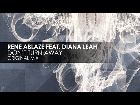 Rene Ablaze & Diana Leah - Don't Turn Away - UCvYuEpgW5JEUuAy4sNzdDFQ