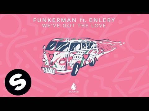 Funkerman ft Enlery - We've Got The Love - UCpDJl2EmP7Oh90Vylx0dZtA