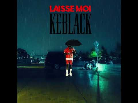 KeBlack - LAISSE MOI (Audio)
