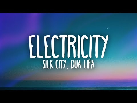 Silk City, Dua Lipa - Electricity ft. Diplo, Mark Ronson 1 Hour Music Lyrics