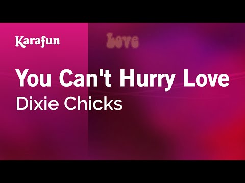 Karaoke You Can't Hurry Love - Dixie Chicks * - UCbqcG1rdt9LMwOJN4PyGTKg