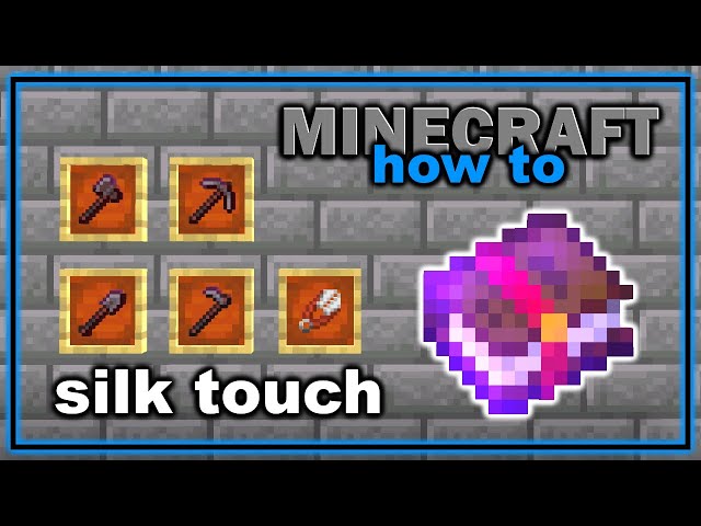 How to Get Silk Touch Easily in Minecraft: A Guide