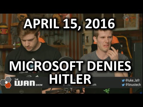 The WAN Show - Microsoft Sues US Government, Fails to Recognize Hitler - April 15, 2016 - UCXuqSBlHAE6Xw-yeJA0Tunw