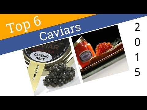 6 Best Caviars 2015 - UCXAHpX2xDhmjqtA-ANgsGmw