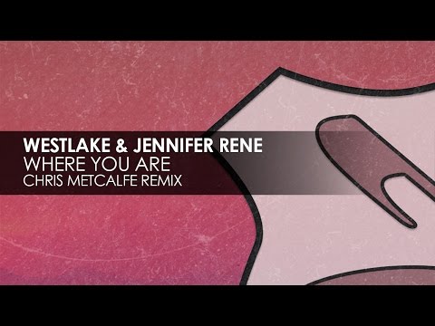 Westlake & Jennifer Rene - Where You Are (Chris Metcalfe Remix) - UCvYuEpgW5JEUuAy4sNzdDFQ