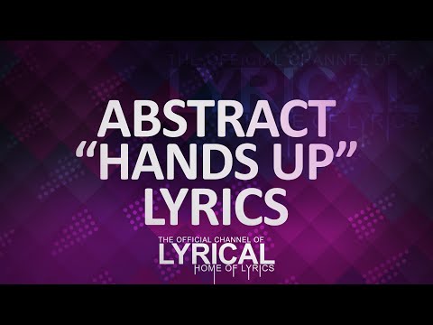 Abstract - Hands Up (Ft. RoZe) Prod. Drumma Battalion Lyrics - UCnQ9vhG-1cBieeqnyuZO-eQ