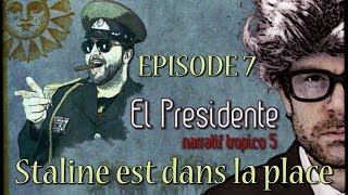 (Let's Play narratif) EL PRESIDENTE - Episode 7 - Staline est dans la place