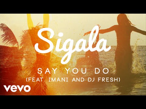 Sigala - Say You Do (Official Audio) ft. Imani Williams, DJ Fresh - UC17CHWNv_gML0yOcsrh_v1g
