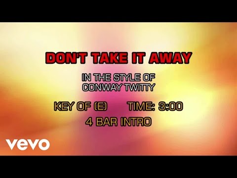 Conway Twitty - Don't Take It Away (Karaoke) - UCQHthJbbEt6osR39NsST13g