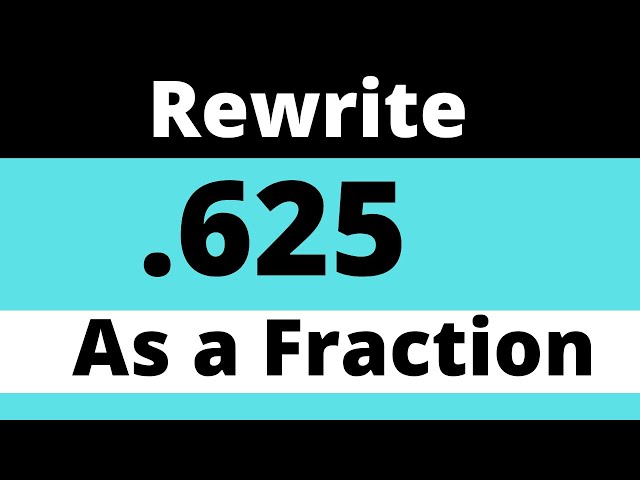 What Is .625 As A Fraction?