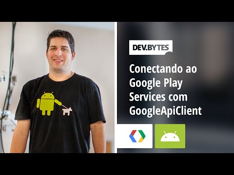 DevBytes: Conectando ao Google Play Services com GoogleApiClient [Portuguese] - UC_x5XG1OV2P6uZZ5FSM9Ttw