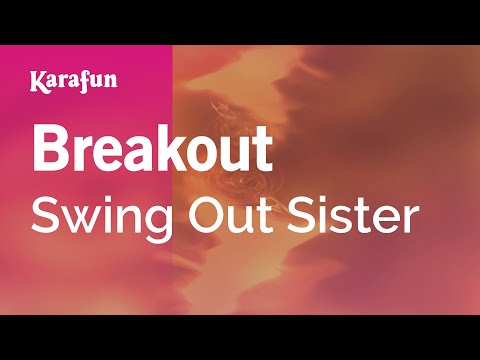 Karaoke Breakout - Swing Out Sister * - UCbqcG1rdt9LMwOJN4PyGTKg