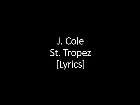J. Cole - St. Tropez [Lyrics]