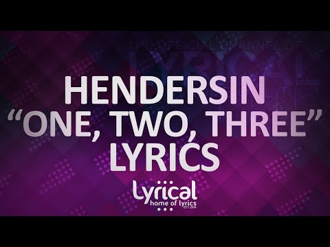 Hendersin - One, Two, Three Lyrics - UCnQ9vhG-1cBieeqnyuZO-eQ