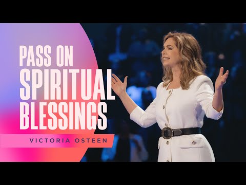 Pass On Spiritual Blessings  Victoria Osteen