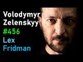 Volodymyr Zelenskyy Ukraine, War, Peace, Putin, Trump, NATO, and Freedom  Lex Fridman Podcast #456.1080p