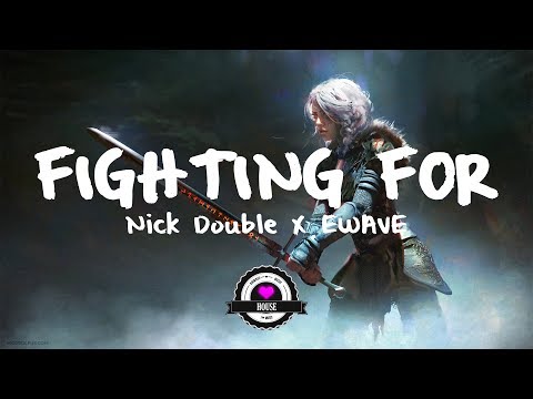 Nick Double & EWAVE - Fighting For - UCwIgPuUJXuf2nY-nKsEvLOg