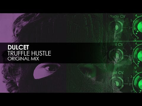 Dulcet - Truffle Hustle (Original Mix) - UCvYuEpgW5JEUuAy4sNzdDFQ