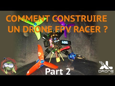 COMMENT CONSTRUIRE UN DRONE FPV RACER // Part 2 - UC-05a5SsjwWICZ9ABItxx2w