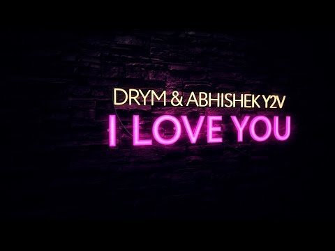DRYM & Abhishek Y2V - I Love You (Extended Mix) - UCPfwPAcRzfixh0Wvdo8pq-A