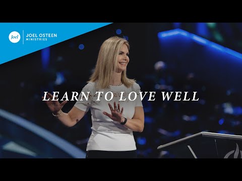 Learn to Love Well  Victoria Osteen