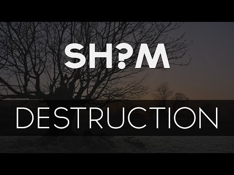 Sh?m - Destruction - UC9Xnzk7NEdUzU6kJ9hncXHA