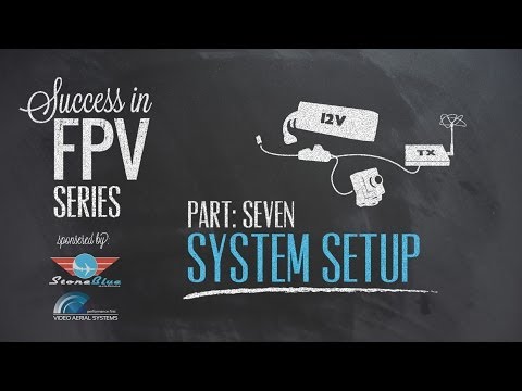 Success in FPV part: 7 - System Setup - UC0H-9wURcnrrjrlHfp5jQYA