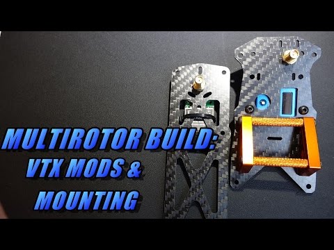 Multirotor Build Pt10: VTx Mods & Mounting - UCObMtTKitupRxbYHLlwHE3w