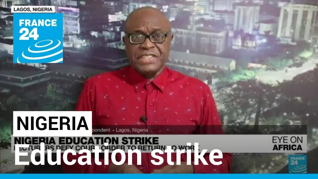 Nigeria education strike: Lecturers defy court order to return to work • FRANCE 24 English