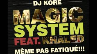 Magic System feat. Khaled - Meme Pas Fatigu