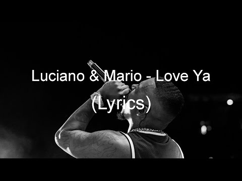 Luciano x Mario - Love Ya (Lyrics)