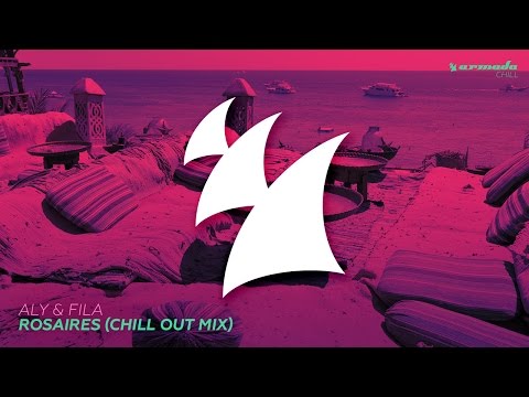 Aly & Fila - Rosaires (Chill Out Mix) - UCGZXYc32ri4D0gSLPf2pZXQ