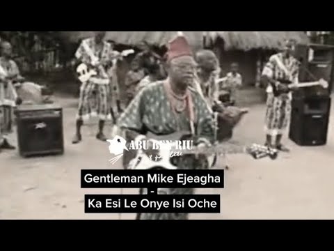 Gentleman Mike Ejeagha_-_ka esi le onye isi oche (video official)